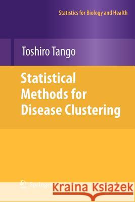 Statistical Methods for Disease Clustering Toshiro Tango 9781461425564 Springer - książka