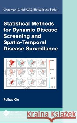 Statistical Methods for Dynamic Disease Screening and Spatio-Temporal Disease Surveillance Peihua Qiu 9780367685805 Taylor & Francis Ltd - książka