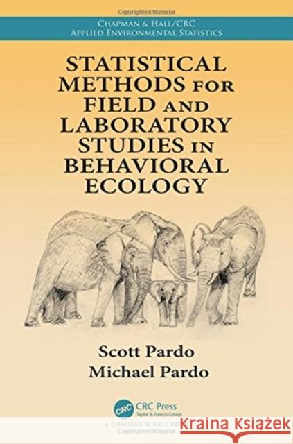 Statistical Methods for Field and Laboratory Studies in Behavioral Ecology Scott Pardo Michael Pardo 9781138743366 CRC Press - książka