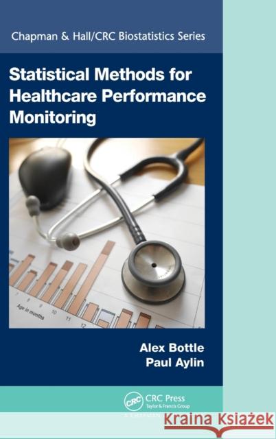 Statistical Methods for Healthcare Performance Monitoring Alex Bottle Paul Aylin 9781482246094 CRC Press - książka