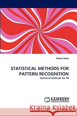 Statistical Methods for Pattern Recognition Iuliana Iatan 9783838351476 LAP Lambert Academic Publishing - książka