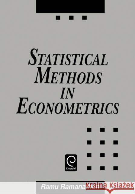 Statistical Methods in Econometrics Ramu Ramanathan 9780125768306 Emerald Publishing Limited - książka