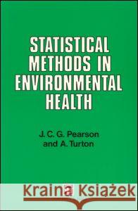 Statistical Methods in Environmental Health Spon                                     James C. Pearson Anthony Turton 9780412484506 Spon E & F N (UK) - książka