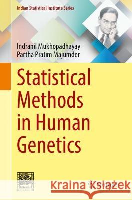 Statistical Methods in Human Genetics Indranil Mukhopadhyay, Partha Pratim Majumder 9789819932191 Springer Nature Singapore - książka
