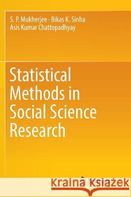 Statistical Methods in Social Science Research S. P. Mukherjee Bikas K. Sinha Asis Kumar Chattopadhyay 9789811347399 Springer - książka