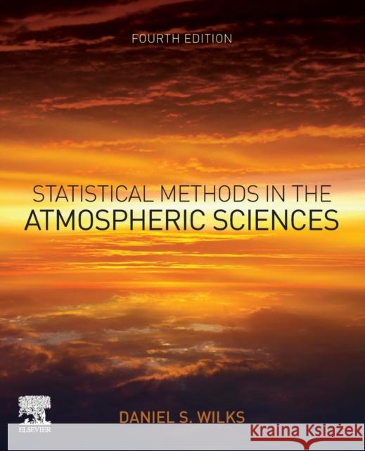Statistical Methods in the Atmospheric Sciences Daniel S. Wilks 9780128158234 Elsevier - książka