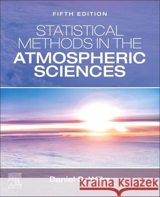 Statistical Methods in the Atmospheric Sciences Daniel S. Wilks 9780443490026 Elsevier - książka