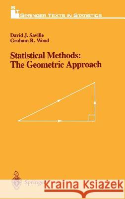 Statistical Methods: The Geometric Approach David J. Saville Graham R. Wood 9780387975177 Springer - książka