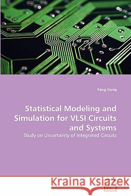 Statistical Modeling and Simulation for VLSI Circuits and Systems Fang Gong 9783639346299 VDM Verlag - książka