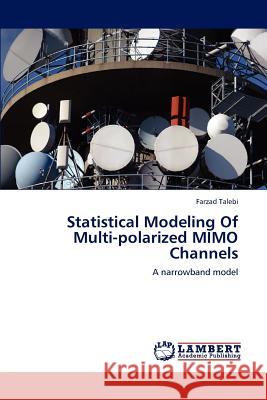 Statistical Modeling Of Multi-polarized MIMO Channels Talebi, Farzad 9783659183324 LAP Lambert Academic Publishing - książka