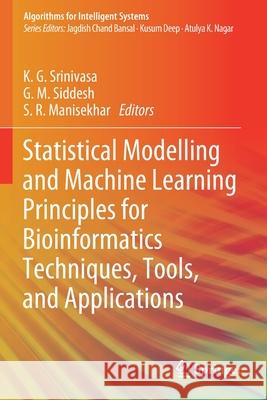 Statistical Modelling and Machine Learning Principles for Bioinformatics Techniques, Tools, and Applications K. G. Srinivasa G. M. Siddesh S. R. Manisekhar 9789811524479 Springer - książka