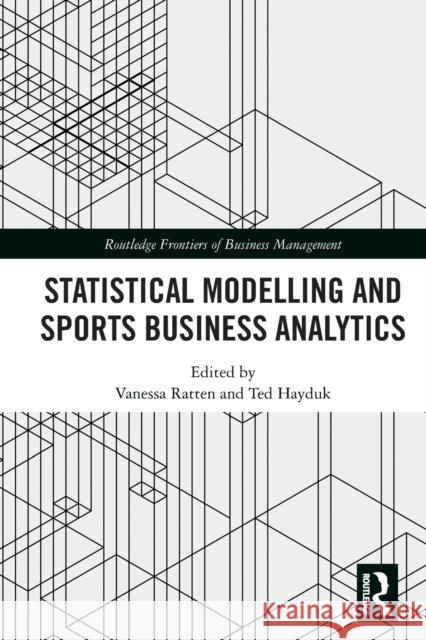 Statistical Modelling and Sports Business Analytics Ratten, Vanessa 9780367500375 LIGHTNING SOURCE UK LTD - książka