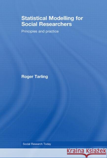 Statistical Modelling for Social Researchers: Principles and Practice Tarling, Roger 9780415448376 Taylor & Francis - książka