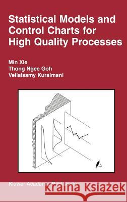 Statistical Models and Control Charts for High-Quality Processes Min Xie M. Xie Thong Ngee Goh 9781402070747 Kluwer Academic Publishers - książka