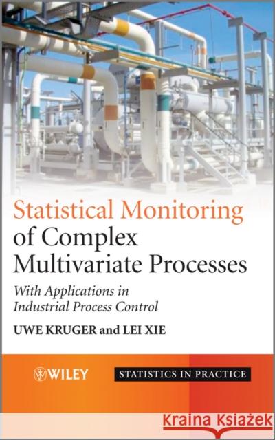 Statistical Monitoring of Complex Multivatiate Processes: With Applications in Industrial Process Control Kruger, Uwe 9780470028193 JOHN WILEY AND SONS LTD - książka