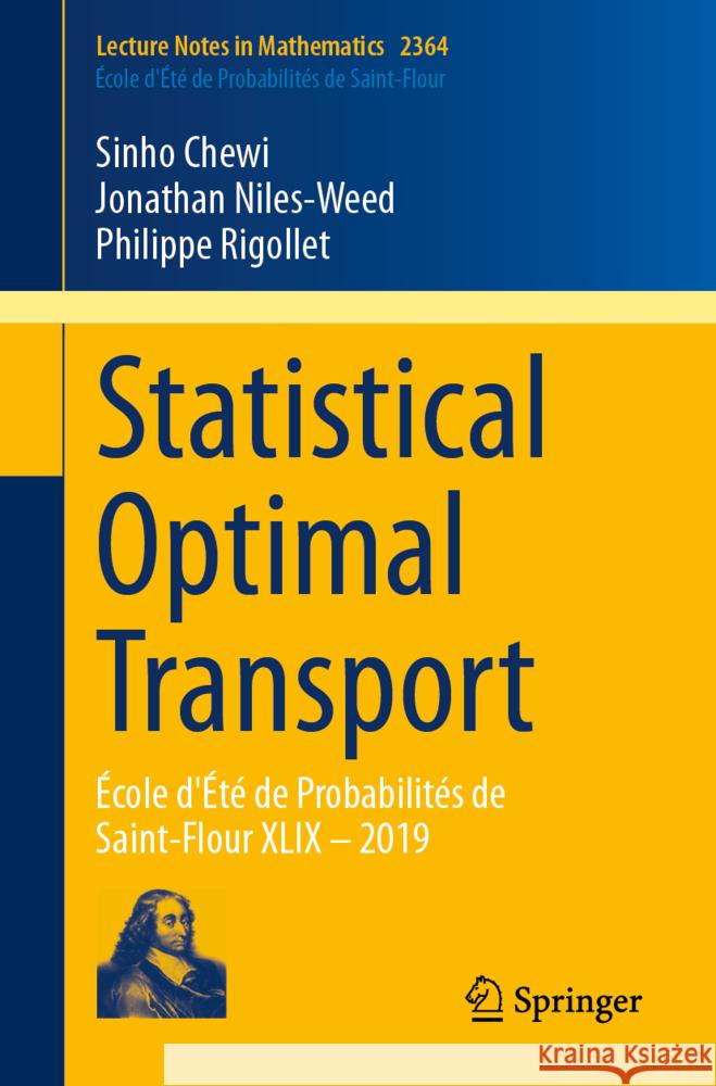 Statistical Optimal Transport: École d'Été de Probabilités de Saint-Flour XLIX – 2019 Sinho Chewi, Jonathan Niles-Weed, Philippe Rigollet 9783031851599 Springer International Publishing AG - książka