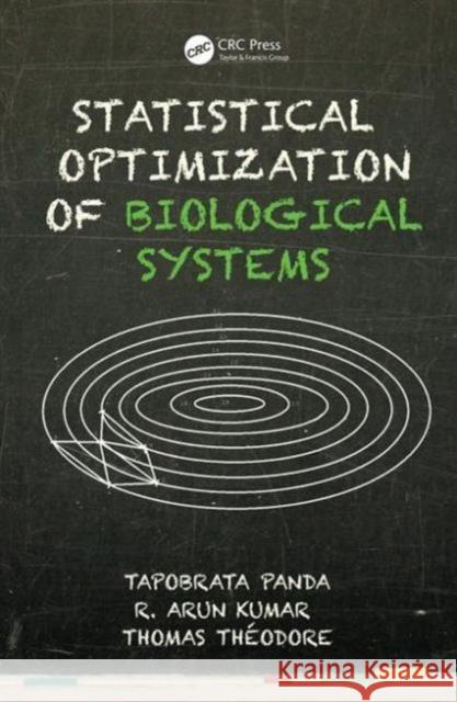 Statistical Optimization of Biological Systems Tapobrata Panda Thomas Theodore R. Arun Kumar 9781466587083 CRC Press - książka