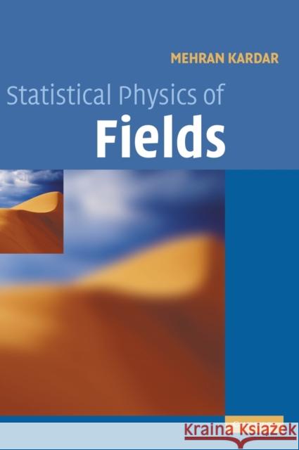 Statistical Physics of Fields Mehran Kardar 9780521873413 CAMBRIDGE UNIVERSITY PRESS - książka