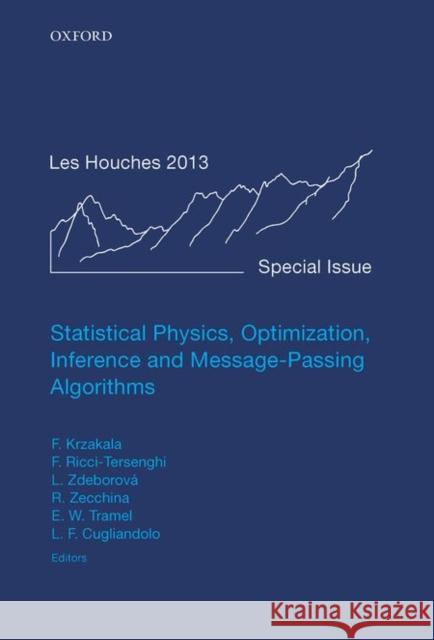 Statistical Physics, Optimization, Inference, and Message-Passing Algorithms: Lecture Notes of the Les Houches School of Physics: Special Issue, Octob Florent Krzakala Federico Ricci-Tersenghi Lenka Zdeborova 9780198743736 Oxford University Press, USA - książka