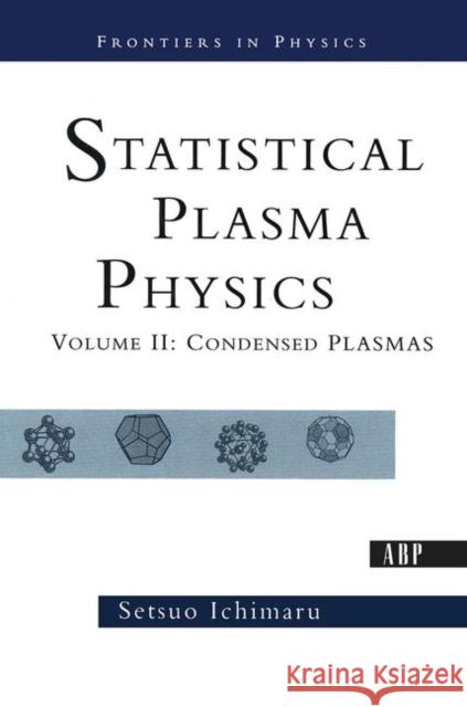 Statistical Plasma Physics: Volume II: Condensed Plasmas Ichimaru, Setsuo 9780367092023 Taylor and Francis - książka