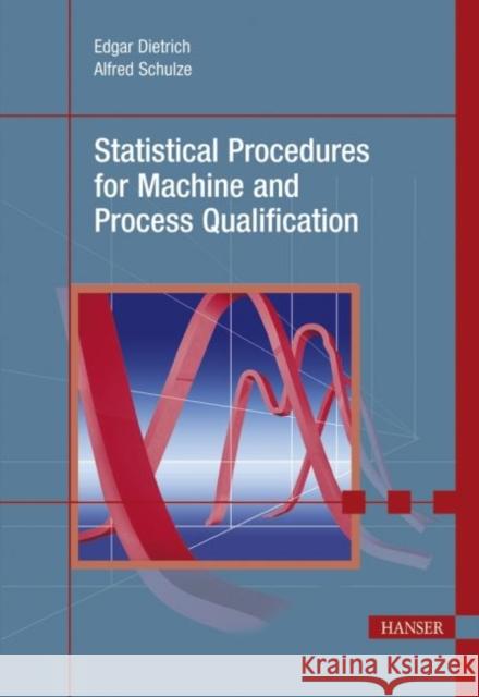 Statistical Procedures for Machine and Process Qualification Dietrich, Edgar Schulze, Alfred  9783446422490 Hanser Fachbuchverlag - książka