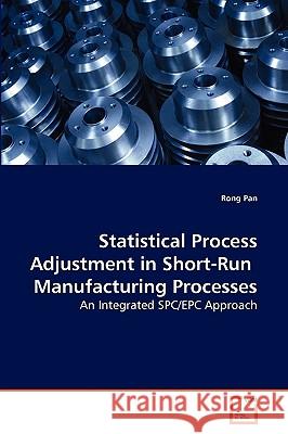 Statistical Process Adjustment in Short-Run Manufacturing Processes Rong Pan 9783639112436 VDM Verlag - książka