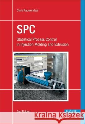 Statistical Process Control 2e: Spc in Injection Molding and Extrusion Chris Rauwendaal Paul Gramann 9781569904275 Hanser Gardner Publications - książka