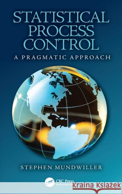 Statistical Process Control: A Pragmatic Approach Stephen Mundwiller 9781498799133 CRC Press - książka