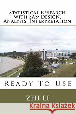 Statistical Research with SAS: Design, Analysis, Interpretation: Ready To Use Li, Zhi 9781453720813 Createspace - książka