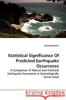 Statistical Significance Of Predicted Earthquake Occurrence Neupane, Ganesh 9783639195736 VDM Verlag - książka