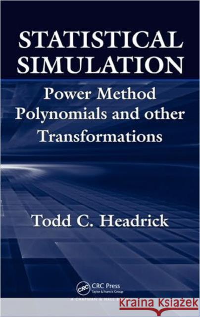 Statistical Simulation: Power Method Polynomials and Other Transformations Headrick, Todd C. 9781420064902 Chapman & Hall/CRC - książka