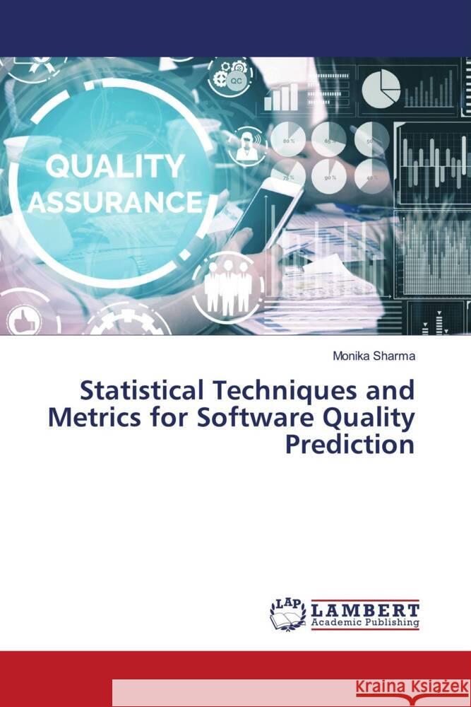 Statistical Techniques and Metrics for Software Quality Prediction Sharma, Monika 9786206164128 LAP Lambert Academic Publishing - książka