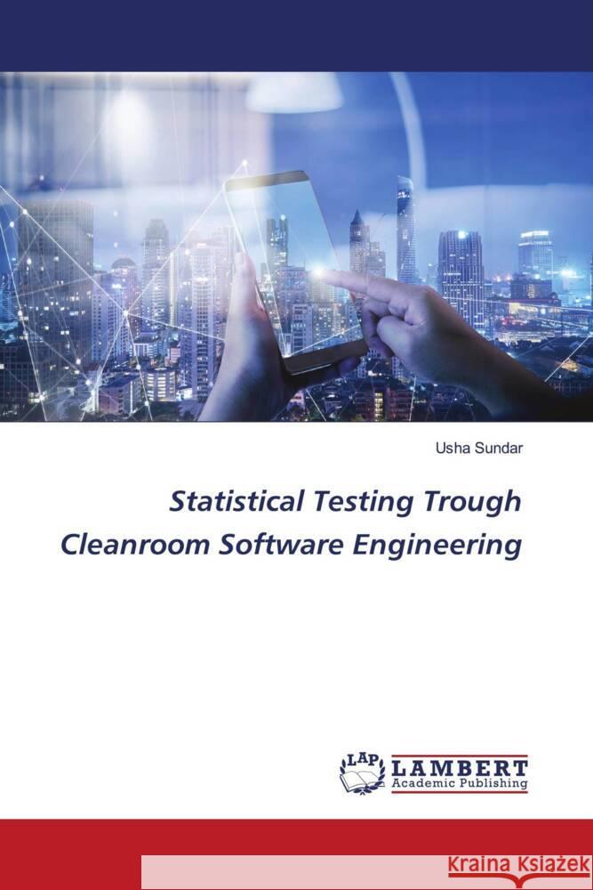 Statistical Testing Trough Cleanroom Software Engineering Sundar, Usha 9786205487242 LAP Lambert Academic Publishing - książka