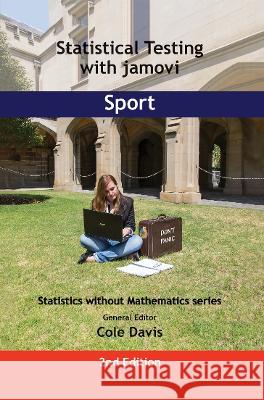 Statistical Testing with jamovi Sport: SECOND EDITION Cole Davis   9781915500229 Vor Press - książka
