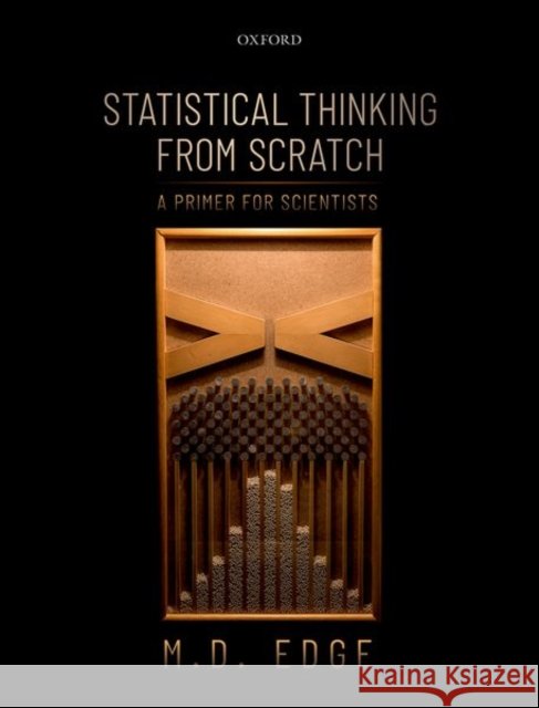 Statistical Thinking from Scratch: A Primer for Scientists M. D. Edge 9780198827627 Oxford University Press, USA - książka