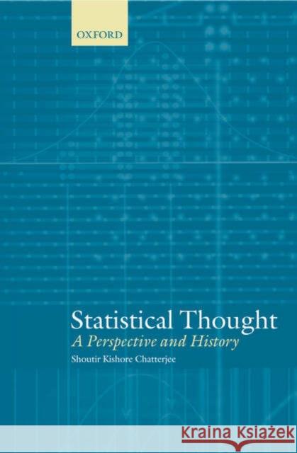 Statistical Thought: A Perspective and History Chatterjee, Shoutir Kishore 9780198525318 Oxford University Press, USA - książka