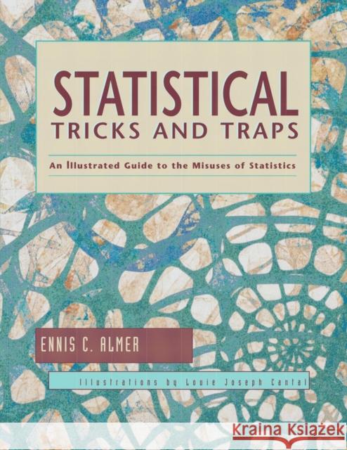 Statistical Tricks and Traps: An Illustrated Guide to the Misuses of Statistics Almer, Ennis C. 9781884585234 Not Avail - książka