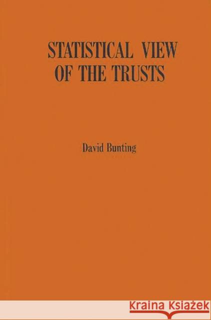 Statistical View of the Trusts: A Manual of Large American Industrial and Mining Corporations Active Around 1900 Bunting, David 9780837166247 Greenwood Press - książka