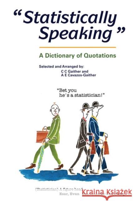 Statistically Speaking: A Dictionary of Quotations Carl C. Gaither Gaither                                  Alma E. Cavazos-Gaither 9780750304016 Taylor & Francis Group - książka