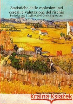 Statistiche Delle Esplosioni Nei Cereali E Valutazione del Rischio Fabio Sassu Luciano Cadoni Giorgio Demontis 9781445244594 Lulu.com - książka