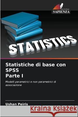 Statistiche di base con SPSS Parte I Ushan Peiris   9786205327838 Edizioni Sapienza - książka