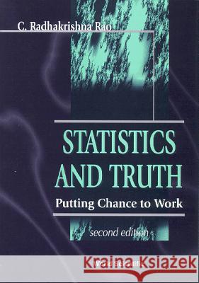 Statistics and Truth: Putting Chance to Work (2nd Edition) C. R. Rao 9789810231118 World Scientific Publishing Company - książka