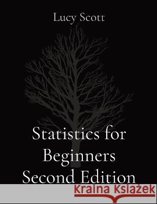 Statistics for Beginners Second Edition Lucy Scott   9781087905471 Ls Independent Publishing - książka