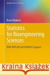 Statistics for Bioengineering Sciences: With MATLAB and Winbugs Support Vidakovic, Brani 9781461403937  - książka