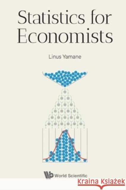 Statistics for Economists Linus Yamane 9789811287923 World Scientific Publishing Company - książka