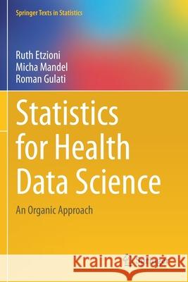 Statistics for Health Data Science: An Organic Approach Ruth Etzioni Micha Mandel Roman Gulati 9783030598914 Springer - książka