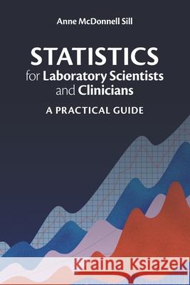 Statistics for Laboratory Scientists and Clinicians: A Practical Guide Anne McDonnell Sill 9781108708500 Cambridge University Press - książka