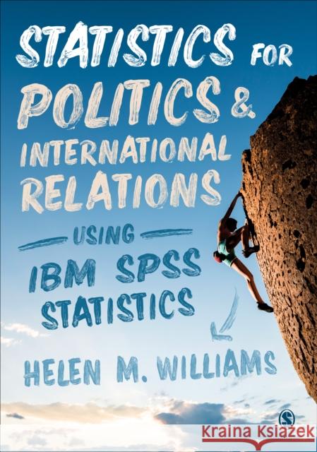 Statistics for Politics and International Relations Using IBM SPSS Statistics Williams, Helen 9781473902701 Sage Publications Ltd - książka