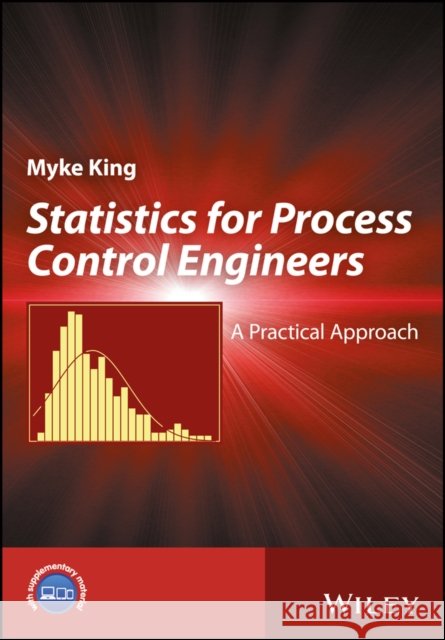 Statistics for Process Control Engineers: A Practical Approach King, Myke 9781119383505 John Wiley & Sons - książka