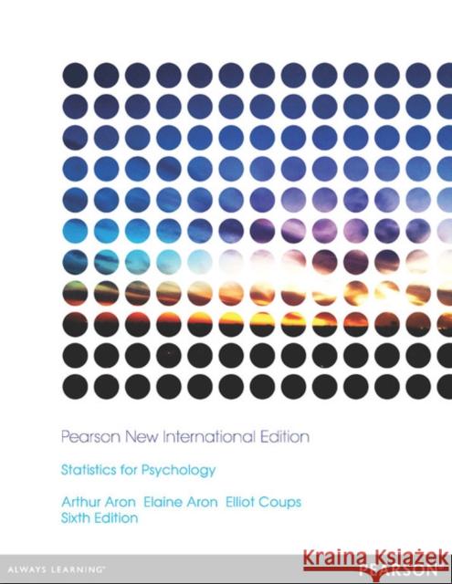 Statistics for Psychology: Pearson New International Edition Aron, Arthur|||Aron, Elaine N.|||Coups, Elliot 9781292040295 Pearson Education Limited - książka